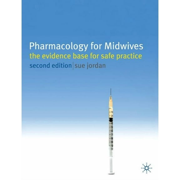 Pharmacology for Midwives: The Evidence Base for Safe Practice, (Paperback)