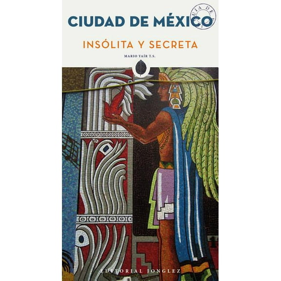 'Secret' guides: Ciudad de México Insólita y Secreta (Edition 1) (Paperback)