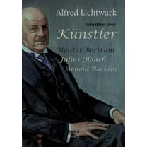 Schriften über Künstler : Meister Bertram, Julius Oldach, Arnold Böcklin (Paperback)