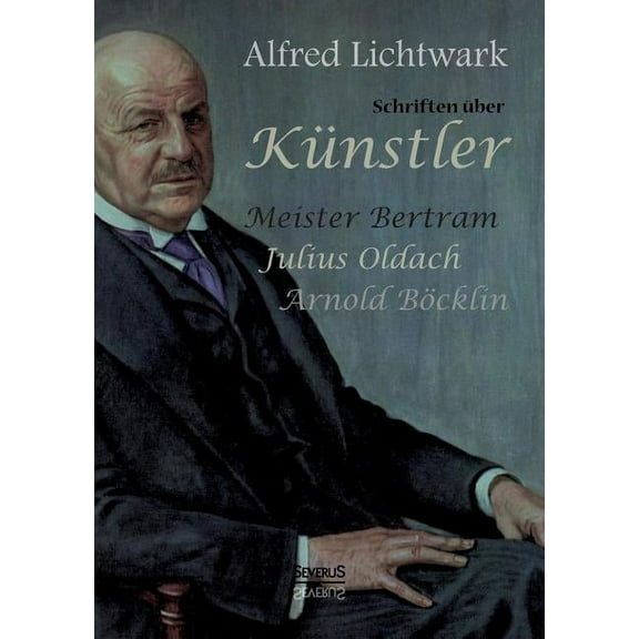 Schriften über Künstler : Meister Bertram, Julius Oldach, Arnold Böcklin (Paperback)