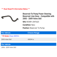thumbnail image 2 of Reservoir To Pump Power Steering Reservoir Line Hose - Compatible with 2005 - 2009 Volvo S60 2006 2007 2008, 2 of 2