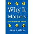 thumbnail image 1 of Pre-Owned Why It Matters: Reflections on Practical Leadership (Hardcover) 1626349584 9781626349582, 1 of 1