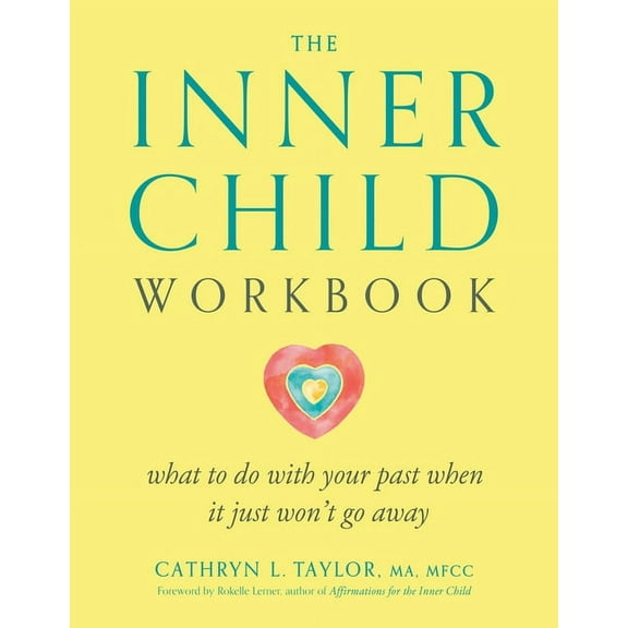 Inner Workbooks S The Inner Child Workbook: What to Do with Your Past When It Just Won't Go Away, (Paperback)