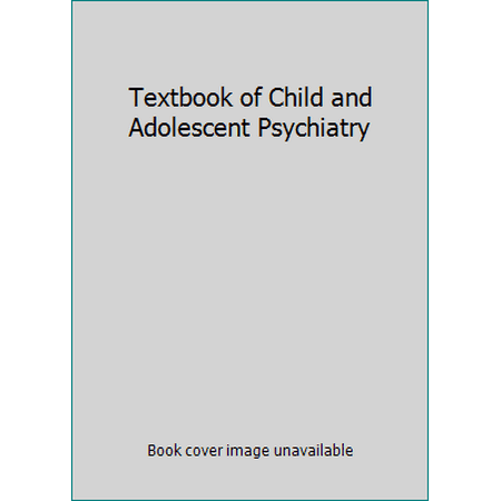 Textbook of Child and Adolescent Psychiatry [Hardcover - Used]
