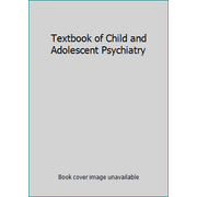 Textbook of Child and Adolescent Psychiatry [Hardcover - Used]