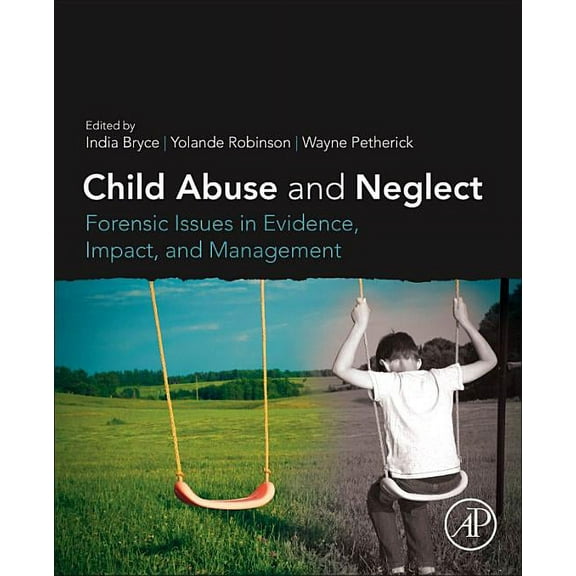 Child Abuse and Neglect: Forensic Issues in Evidence, Impact and Management, (Paperback)