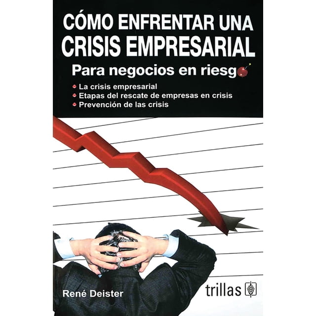 Cómo Enfrentar Una Crisis Empresarial