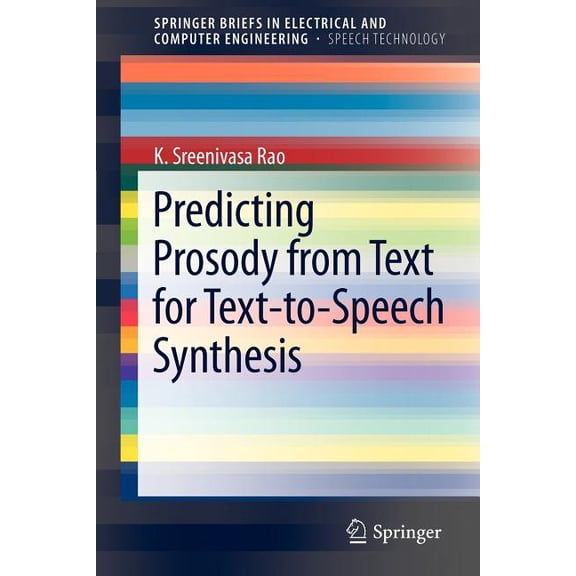 Springerbriefs in Speech Technology Predicting Prosody from Text for Text-To-Speech Synthesis, (Paperback)