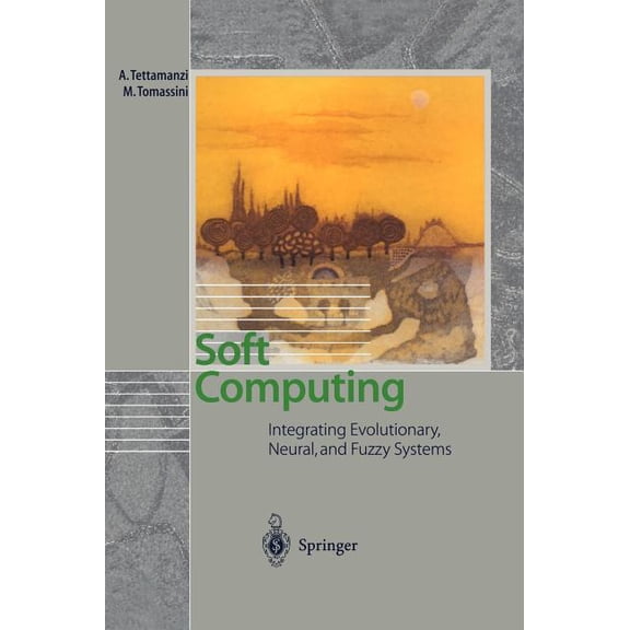 Soft Computing: Integrating Evolutionary, Neural, and Fuzzy Systems, (Hardcover)