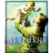 Motherhood: A Gift Of Love [Hardcover - Used]