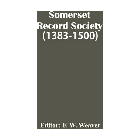 Somerset Record Society (1383-1500), (Paperback)