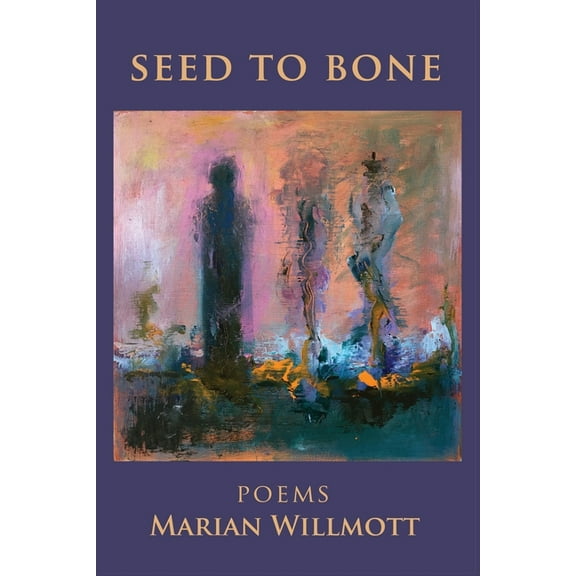 Seed to Bone: Poems, (Paperback)