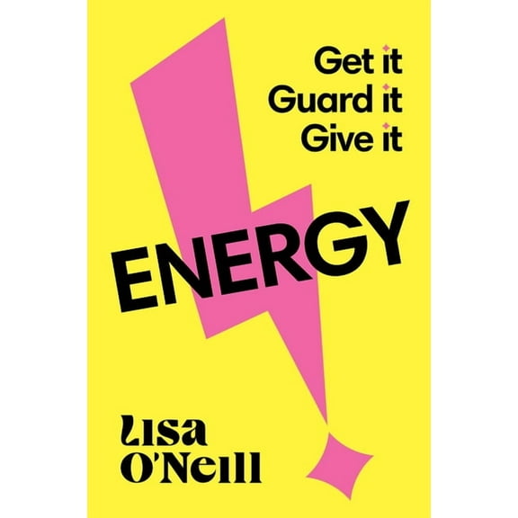 Energy: Get It, Guard It, Give It, (Paperback)