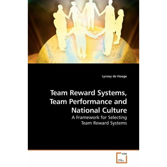 Team Reward Systems, Team Performance and National Culture (Paperback)