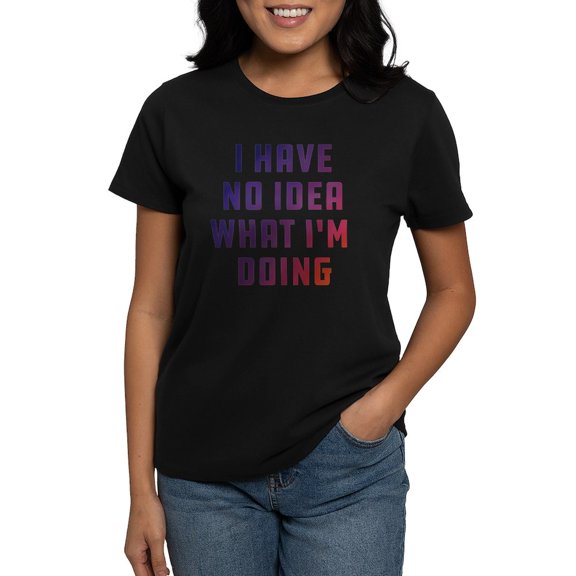 CafePress - I Have No Idea What I'm Do Women's Classic T Shirt - Women's Traditional Fit Dark T-Shirt