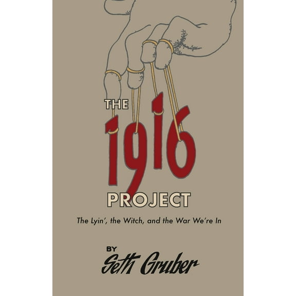 The 1916 Project: The Lyin', The Witch and the War We're In, (Paperback)