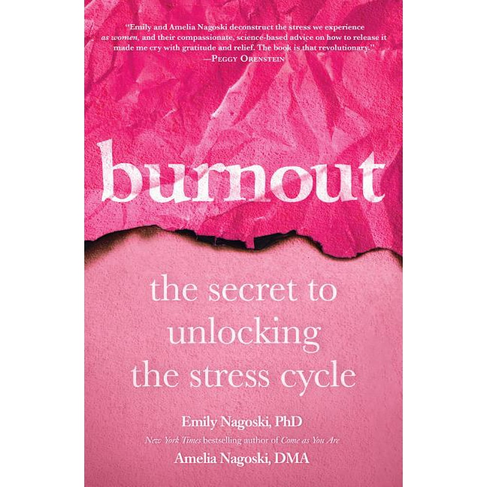 Burnout : The Secret to Unlocking the Stress Cycle (Hardcover