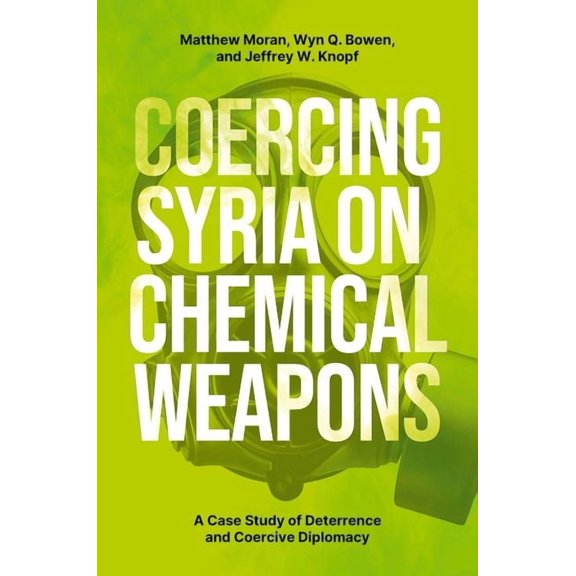 Bridging the Gap Coercing Syria on Chemical Weapons, (Paperback)