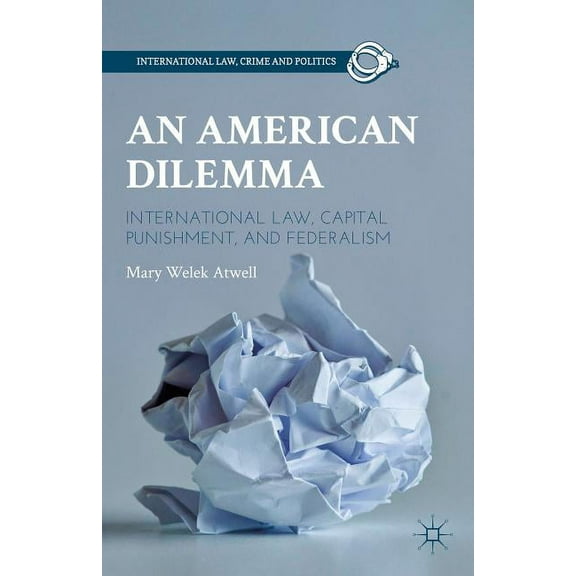An American Dilemma: International Law, Capital Punishment, and Federalism, (Hardcover)