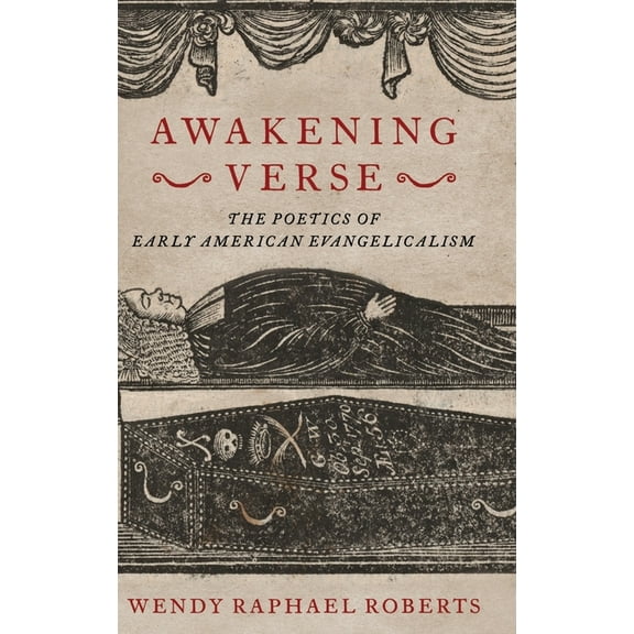 Awakening Verse: The Poetics of Early American Evangelicalism, (Hardcover)