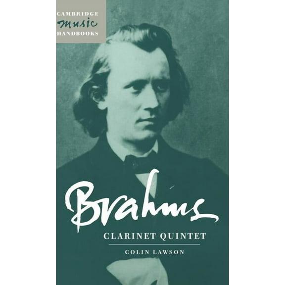 Cambridge Music Handbooks Brahms: Clarinet Quintet, (Hardcover)