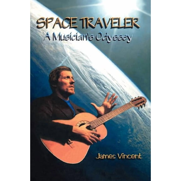 Space Traveler: A Musician's Odyssey, (Paperback)