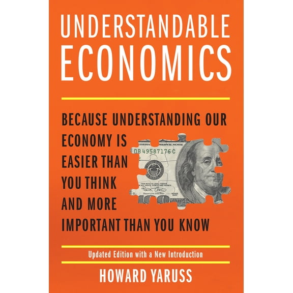 Pre-Owned Understandable Economics: Because Understanding Our Economy Is Easier Than You Think and More Important Than You Know (Paperback) 1493089757 9781493089758