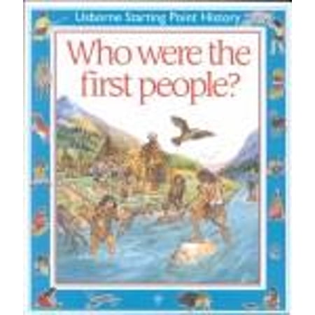Pre-Owned Who Were the First People (Usborne Starting Point History) (Hardcover) 0746013442 9780746013441