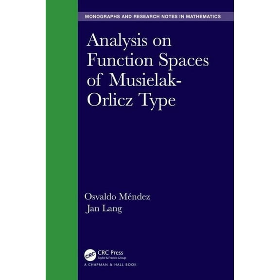 Chapman & Hall/CRC Monographs and Re Analysis on Function Spaces of Musielak-Orlicz Type, (Hardcover)