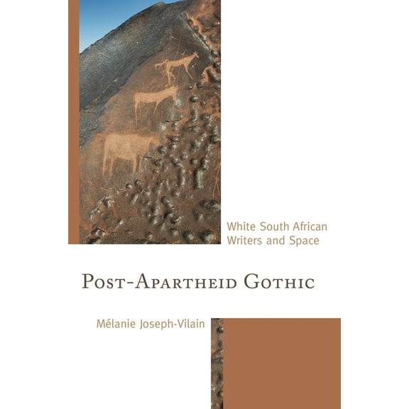 Post-Apartheid Gothic: White South African Writers and Space, (Hardcover)