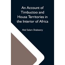 An Account Of Timbuctoo And Housa Territories In The Interior Of Africa, (Paperback)