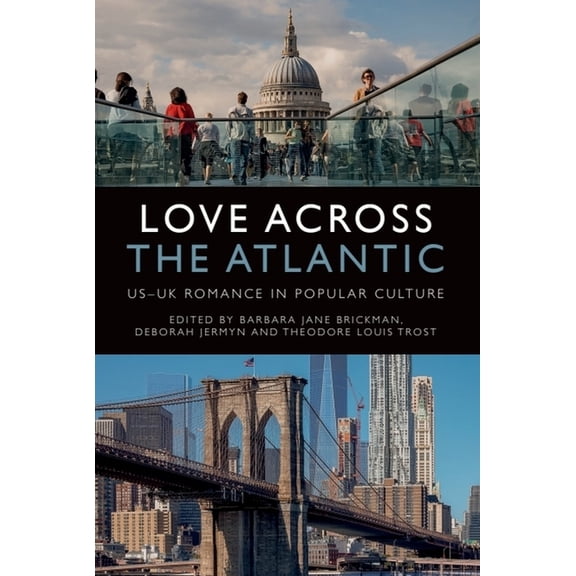 Love Across the Atlantic: Us-UK Romance in Popular Culture, (Paperback)
