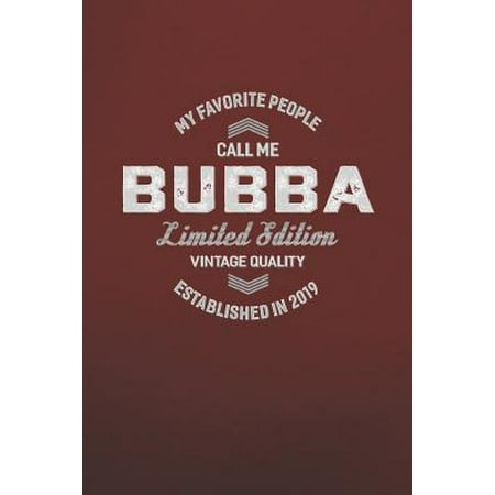 My Favorite People Call Me Bubba Limited Edition Vintage Quality Established In 2019: Family life Grandpa Dad Men love marriage friendship parenting w