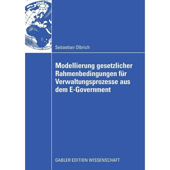 Modellierung Gesetzlicher Rahmenbedingungen Für Verwaltungsprozesse Aus Dem E-Government, (Paperback)