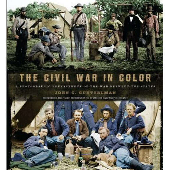 Pre-Owned The Civil War in Color: A Photographic Reenactment of the War Between the States (Hardcover) 1402790813 9781402790812