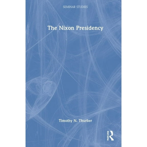 Seminar Studies The Nixon Presidency, (Hardcover)