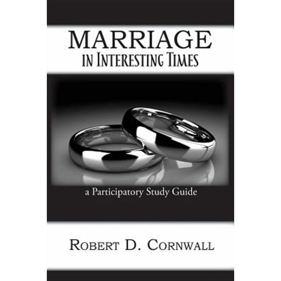 Marriage in Interesting Times: A Participatory Study Guide (Paperback)