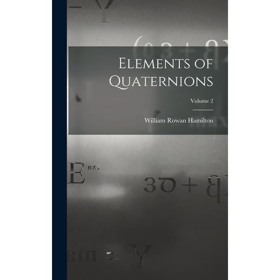 Elements of Quaternions; Volume 2 (Hardcover)