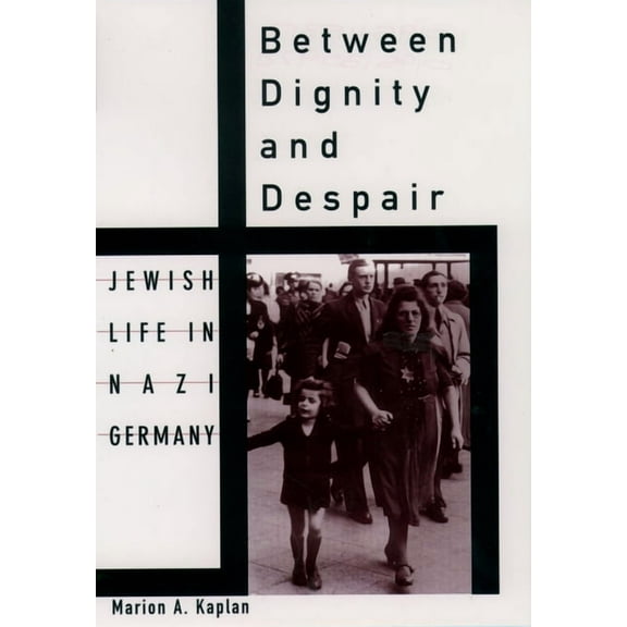 Studies in Jewish History Between Dignity and Despair: Jewish Life in Nazi Germany, (Paperback)