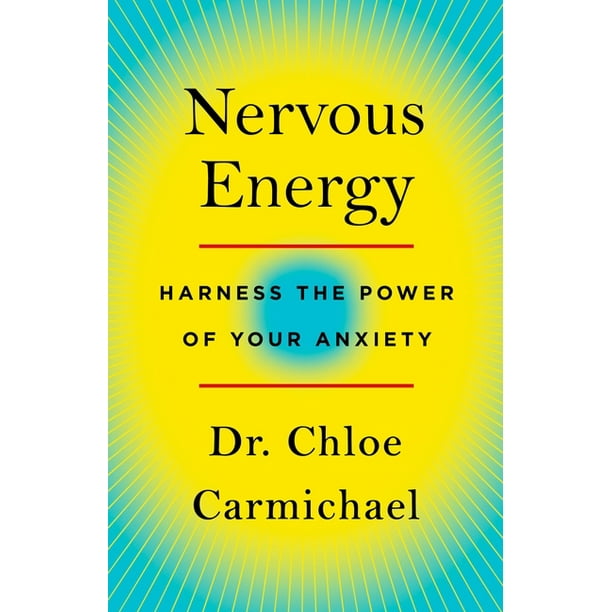 Nervous Energy Harness the Positive Power of Your Anxiety (Hardcover