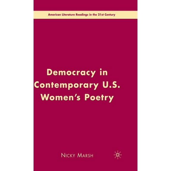 American Literature Readings in the 21st Democracy in Contemporary U.S. Women's Poetry, (Hardcover)