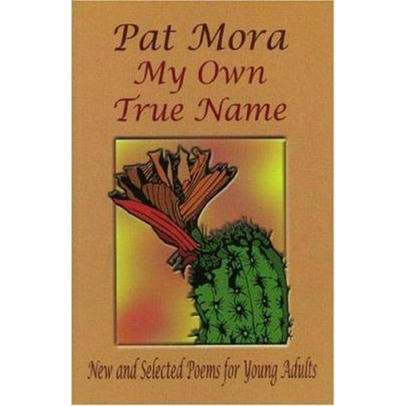 Pre-Owned My Own True Name: New and Selected Poems for Young Adults (Paperback) 1558852921 9781558852921