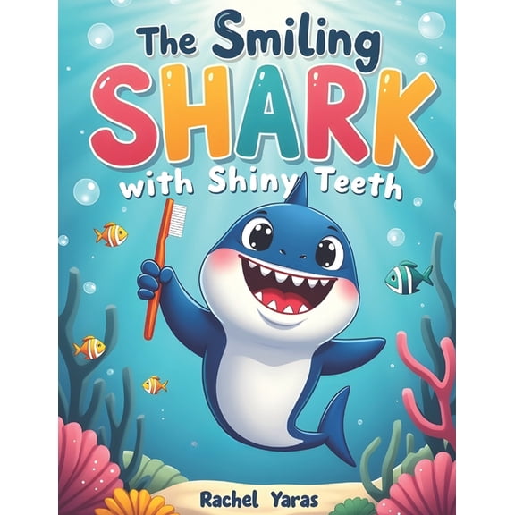 The Smiling Shark with Shiny Teeth.: story book for 1 year old shark, book for 1 year old fish, book for 1 year old ocea, (Paperback)