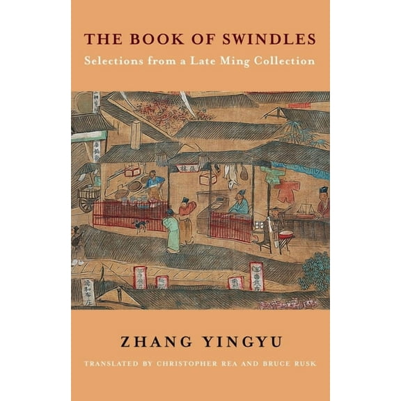 Translations from the Asian Classics The Book of Swindles: Selections from a Late Ming Collection, (Hardcover)