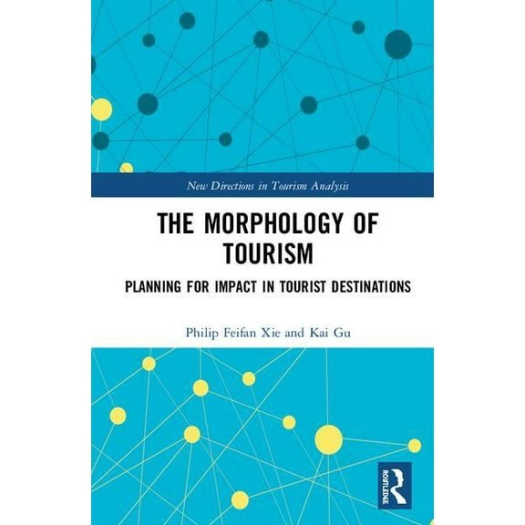 New Directions in Tourism Analysis The Morphology of Tourism: Planning for Impact in Tourist Destinations, (Hardcover)
