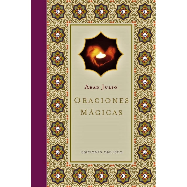 Libro Oraciones Magicas Tapa Blanda, Autor Abad Julio, Editorial Ediciones Obelisco