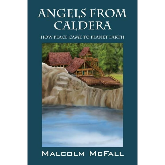 Angels From Caldera: How Peace Came To Planet Earth, (Paperback)