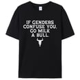 thumbnail image 1 of Cotton short sleeves if Genders Confuse You, Sweatshirt, Hoodie Gift For Men Husband, Go Milk a Bull Men's T Shirt, unisex Sweater Pullover Tee Fit, 1 of 6