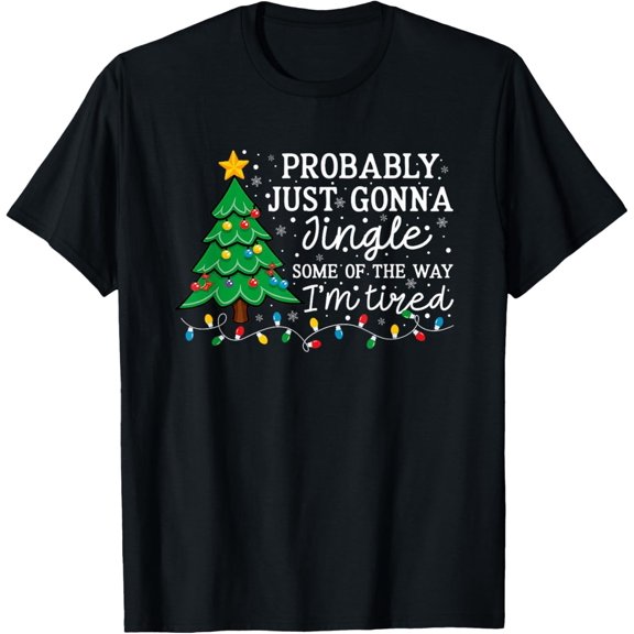 Probably Just Going to Jingle Some of The Way Christmas Tree T-Shirt