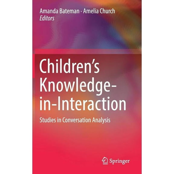 Children's Knowledge-In-Interaction: Studies in Conversation Analysis, (Hardcover)